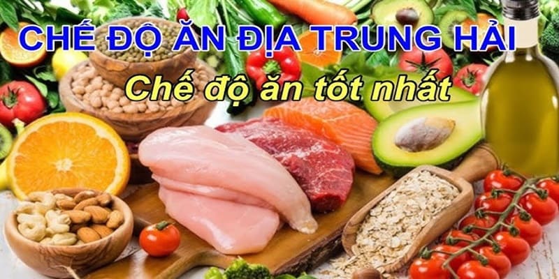 Chế Độ Ăn Địa Trung Hải Cùng Những Nội Dung Quan Trọng